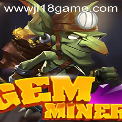 Unlocking the Secrets of GemMiner: The JL18 Game Phenomenon