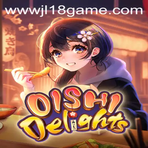 OishiDelights and the Exciting Realm of JL18 Game